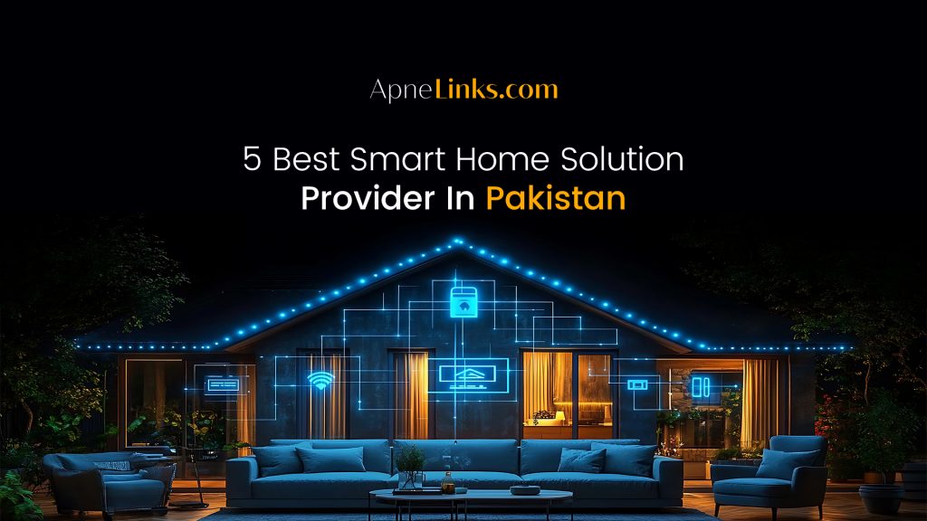 5 Best Smart Home Solution Provider In Pakistan